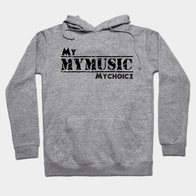 My music my choice Hoodie by musicanytime